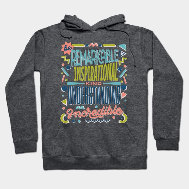 Be Kind - remarKable inspiratIonal understaNding increDible Hoodie by Unified by Design